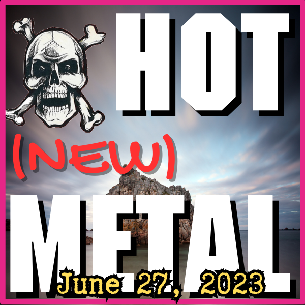 Hot (new) Metal playlist #24: June 27 2023