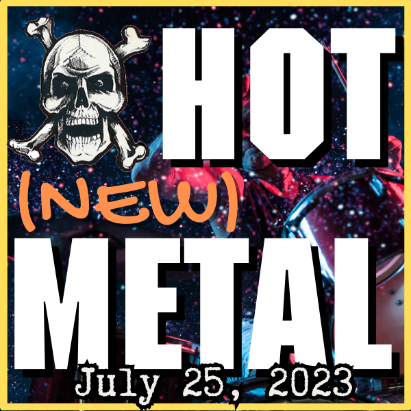 Hot (new) Metal playlist #27: July 25 2023