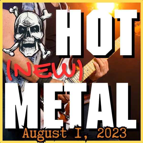 Hot (new) Metal #29 – August 1, 2023