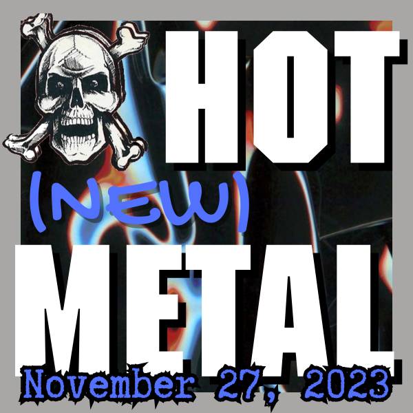 Hot (new) Metal playlist #43: November 27 2023