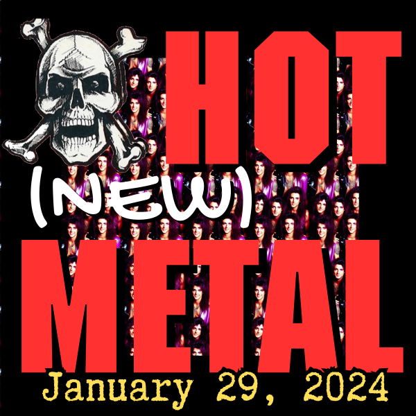 Hot (new) Metal #47 – January 29, 2024