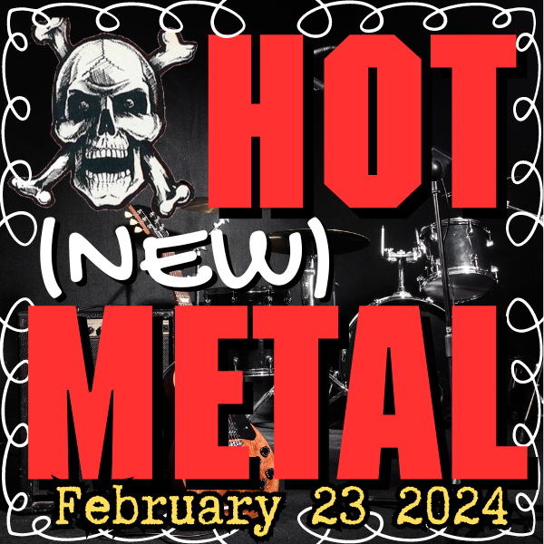 Hot (new) Metal playlist #50 – February 23, 2024