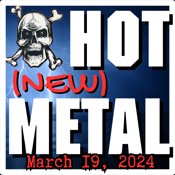 Hot (new) Metal playlist #53 – March 19, 2024