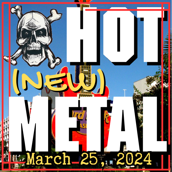 Hot (new) Metal playlist: March 25 2024