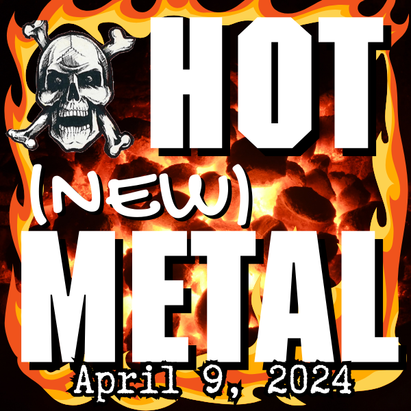 Hot (new) Metal playlist #56: April 9, 2024