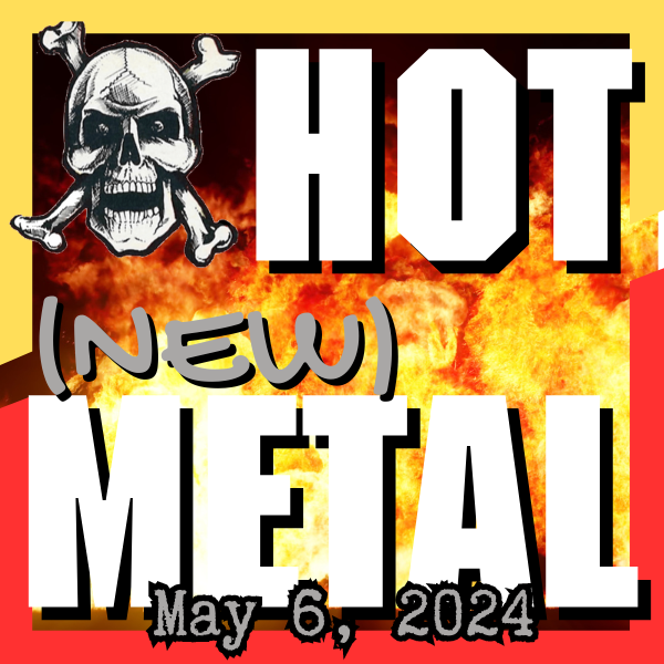 Hot (new) Metal playlist: May 6, 2024