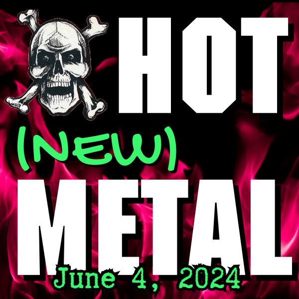 Hot (new) Metal playlist #64: June 4, 2024