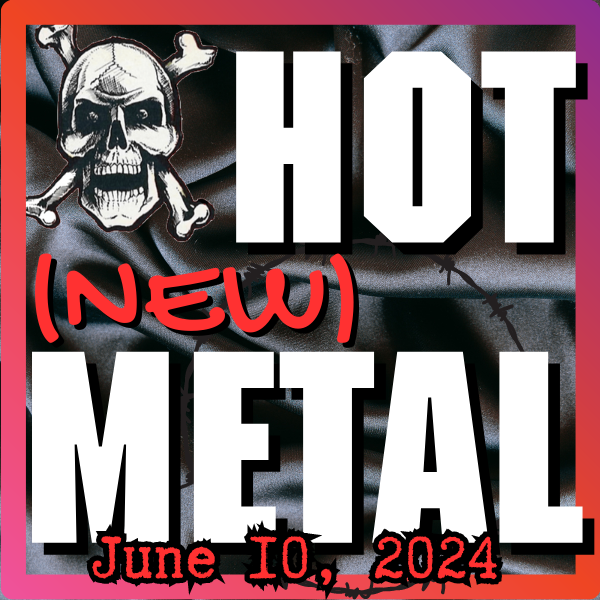 Hot (new) Metal playlist #65 – June 10, 2024