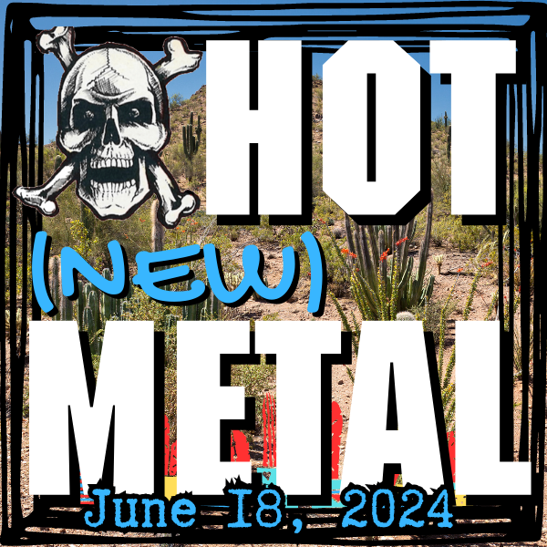 Hot (new) Metal playlist #66: June 18, 2024