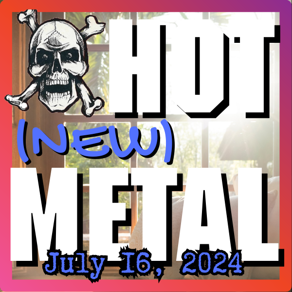 Hot (new) Metal playlist: July 16, 2024