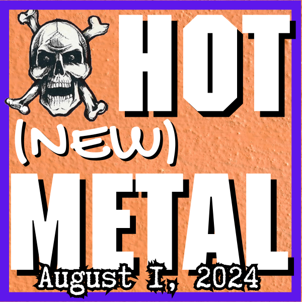 Hot (new) Metal playlist #71 – August 1, 2024