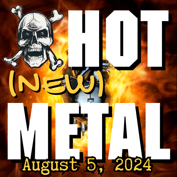 Hot (new) Metal playlist #72: August 5, 2024