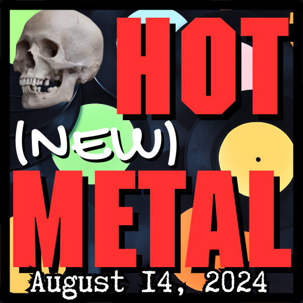 Hot (new) Metal playlist #73: August 14, 2024