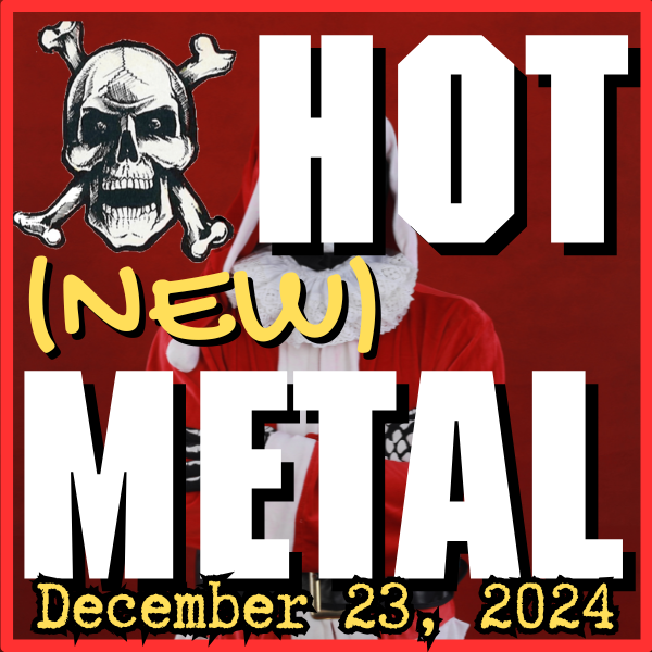 Hot (new) Metal #89: December 23, 2024