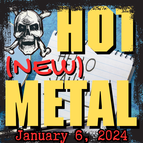 Hot (new) Metal #91 – January 6, 2025