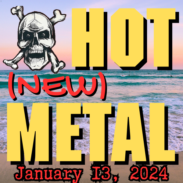 Hot (new) Metal #92: January 13, 2025