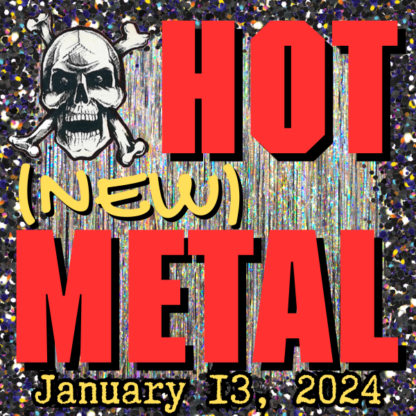 Hot (new) Metal #93 – January 21, 2025