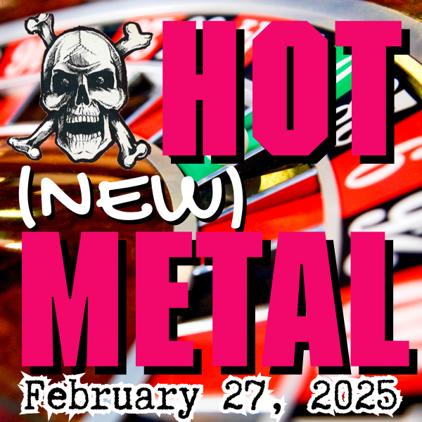 Hot (new) Metal playlist #97: February 27, 2025