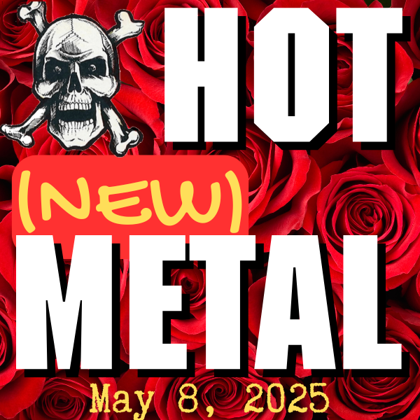 Hot (new) Metal playlist #104 – May 8, 2025